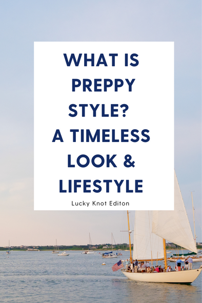 What Is Preppy Style? A Timeless Look & Lifestyle